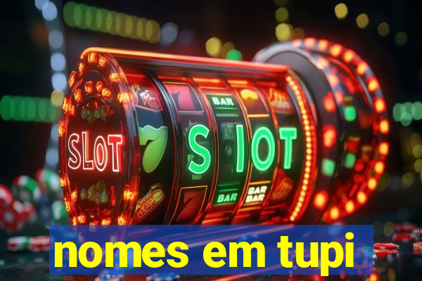 nomes em tupi-guarani masculinos